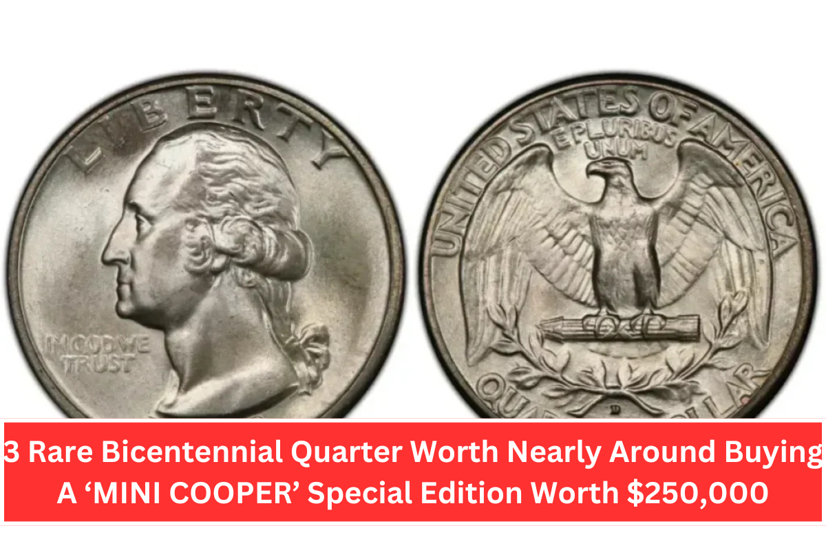 3 Rare Bicentennial Quarter Worth Nearly Around Buying A ‘MINI COOPER’ Special Edition Worth $250,000