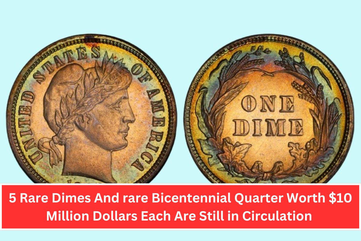 5 Rare Dimes And rare Bicentennial Quarter Worth $10 Million Dollars Each Are Still in Circulation