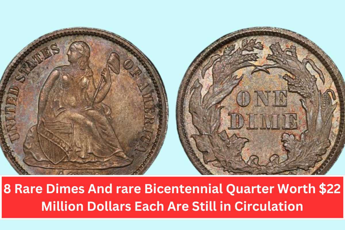 8 Rare Dimes And rare Bicentennial Quarter Worth $22 Million Dollars Each Are Still in Circulation