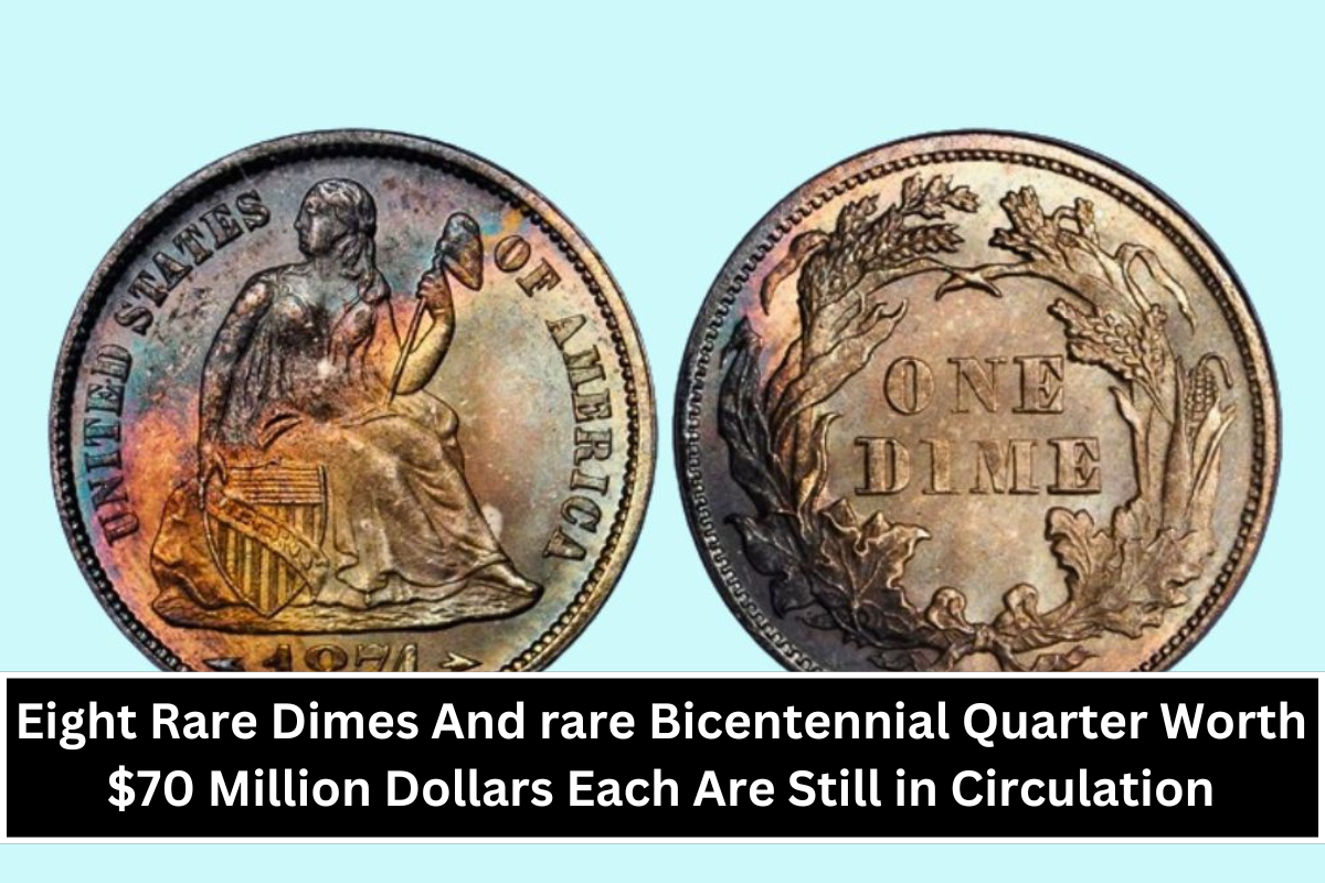 Eight Rare Dimes And rare Bicentennial Quarter Worth $70 Million Dollars Each Are Still in Circulation