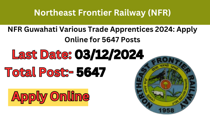 NFR Guwahati Various Trade Apprentices 2024: Apply Online for 5647 Posts