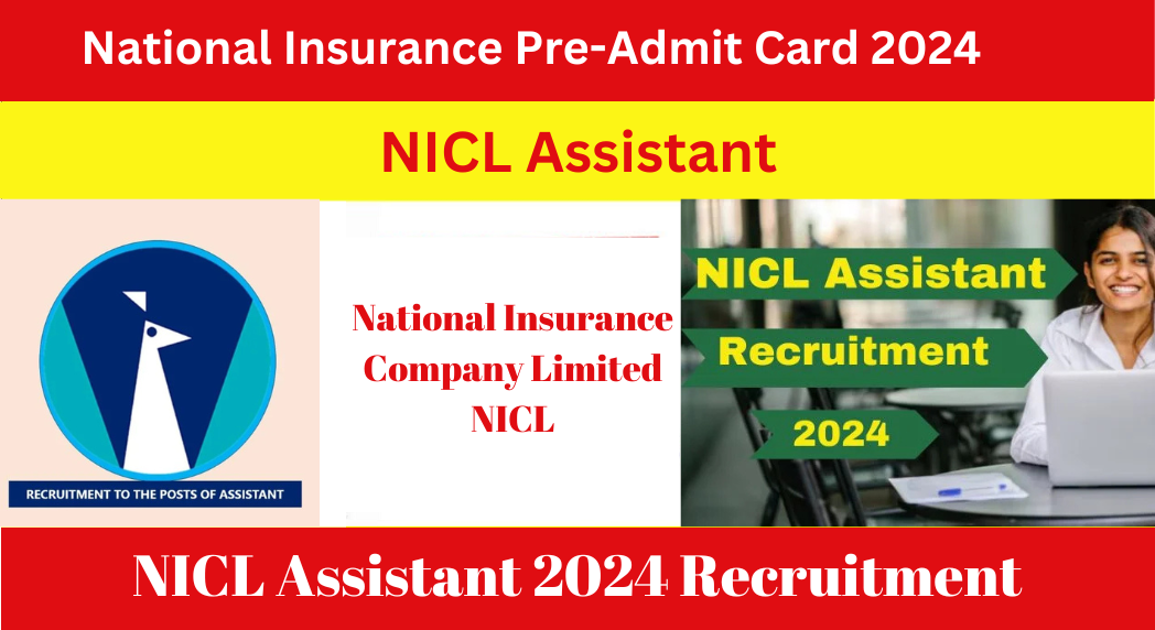 NICL Assistant 2024 Recruitment - National Insurance Pre-Admit Card 2024 for NICL Assistant