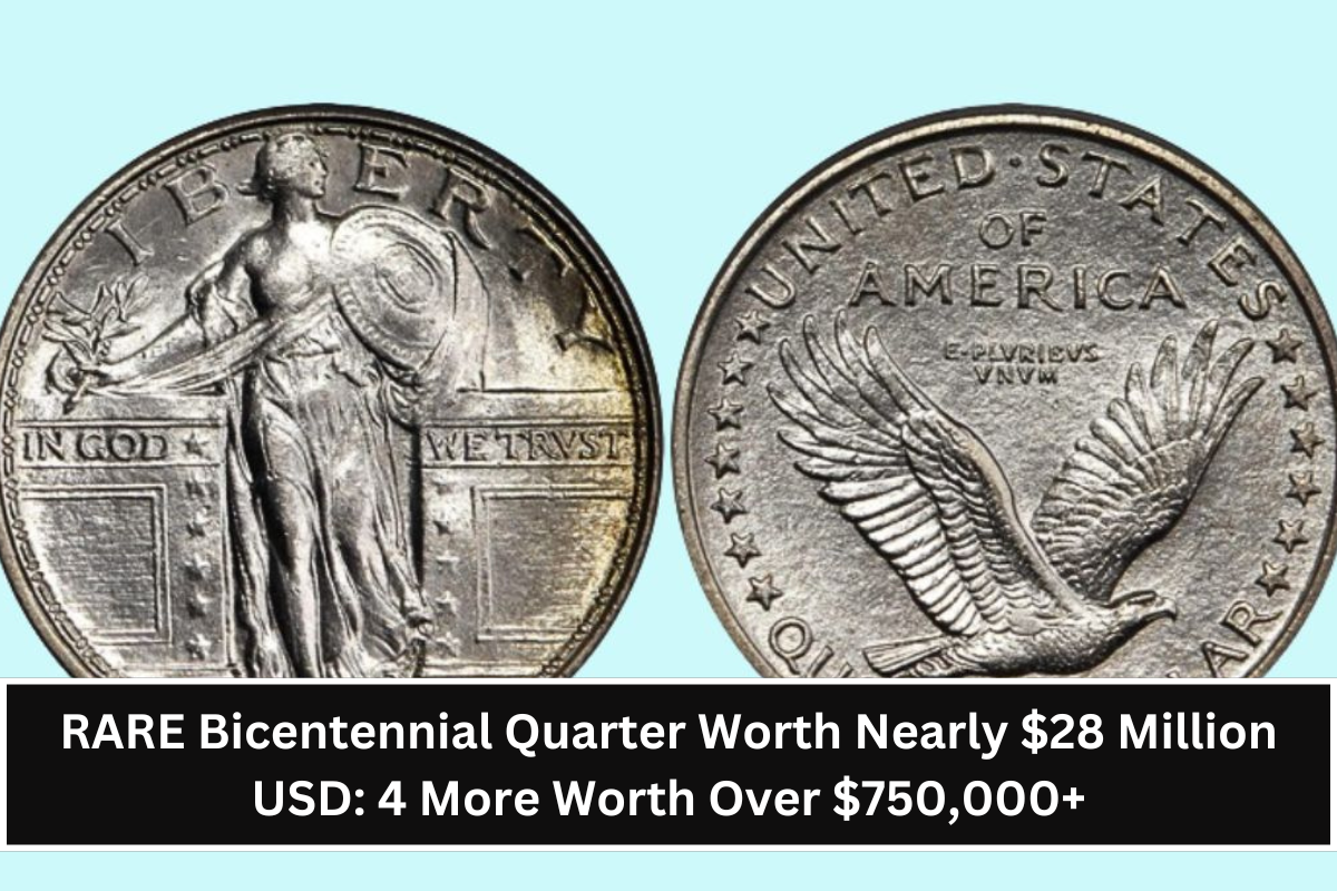 RARE Bicentennial Quarter Worth Nearly $28 Million USD: 4 More Worth Over $750,000+