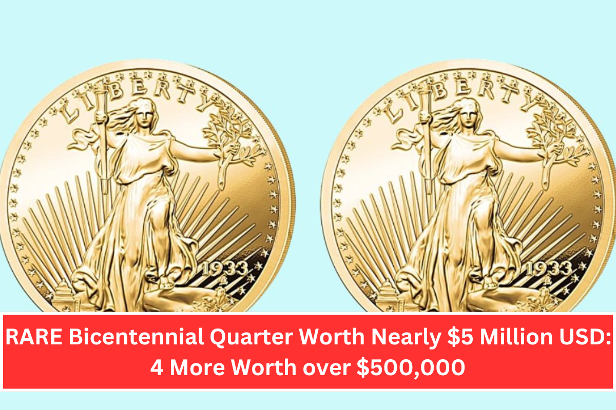 RARE Bicentennial Quarter Worth Nearly $5 Million USD: 4 More Worth over $500,000