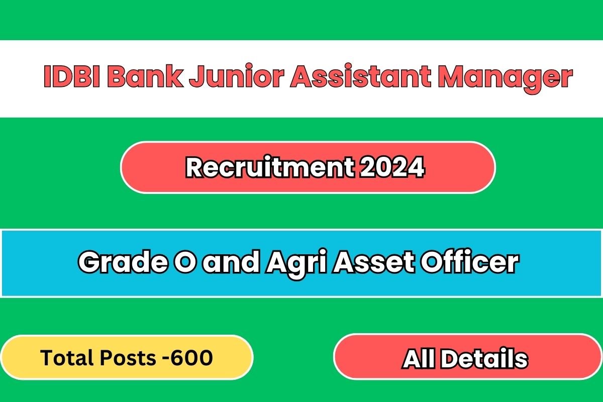 IDBI Bank Junior Assistant Manager JAM Grade O and Agri Asset Officer AAO Recruitment 2024 Apply Online for 600 Post