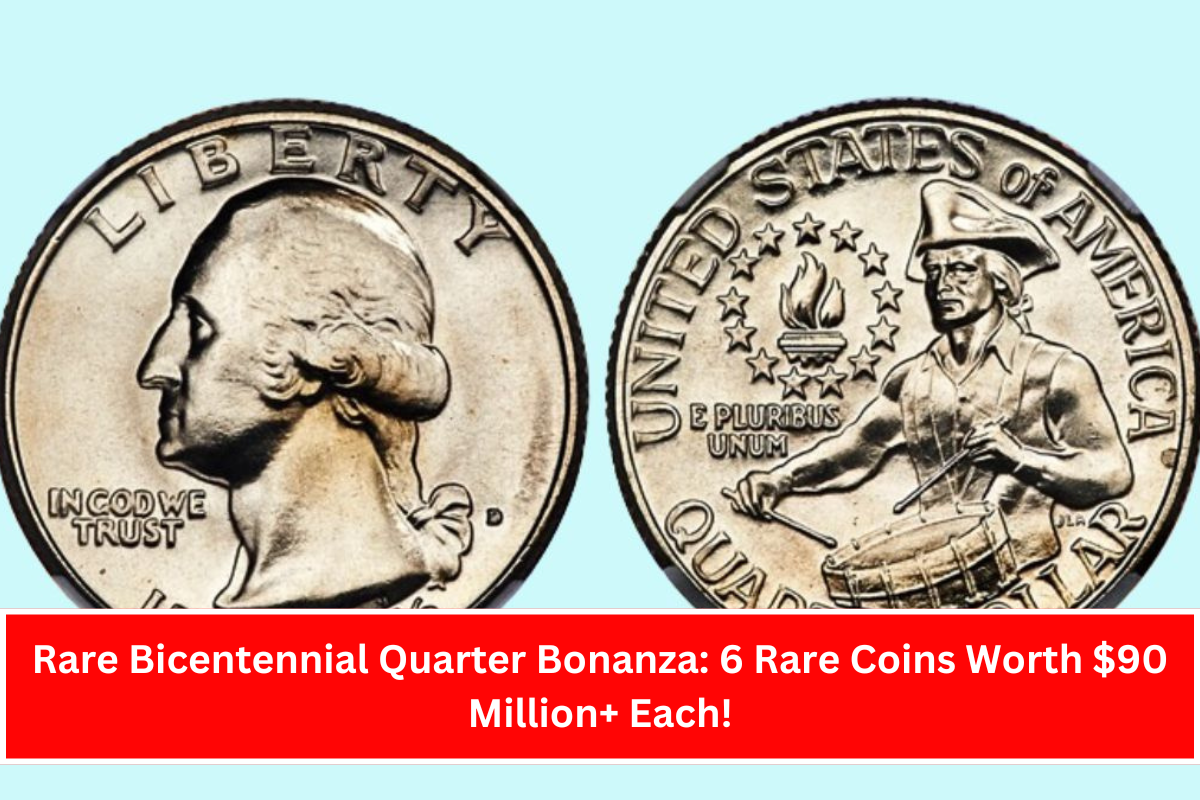 Rare Bicentennial Quarter Bonanza: 6 Rare Coins Worth $90 Million+ Each!