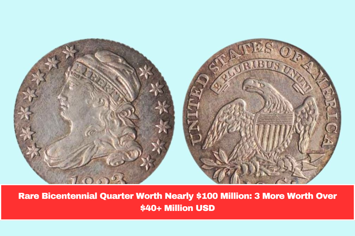 Rare Bicentennial Quarter Worth Nearly $100 Million: 3 More Worth Over $40+ Million USD