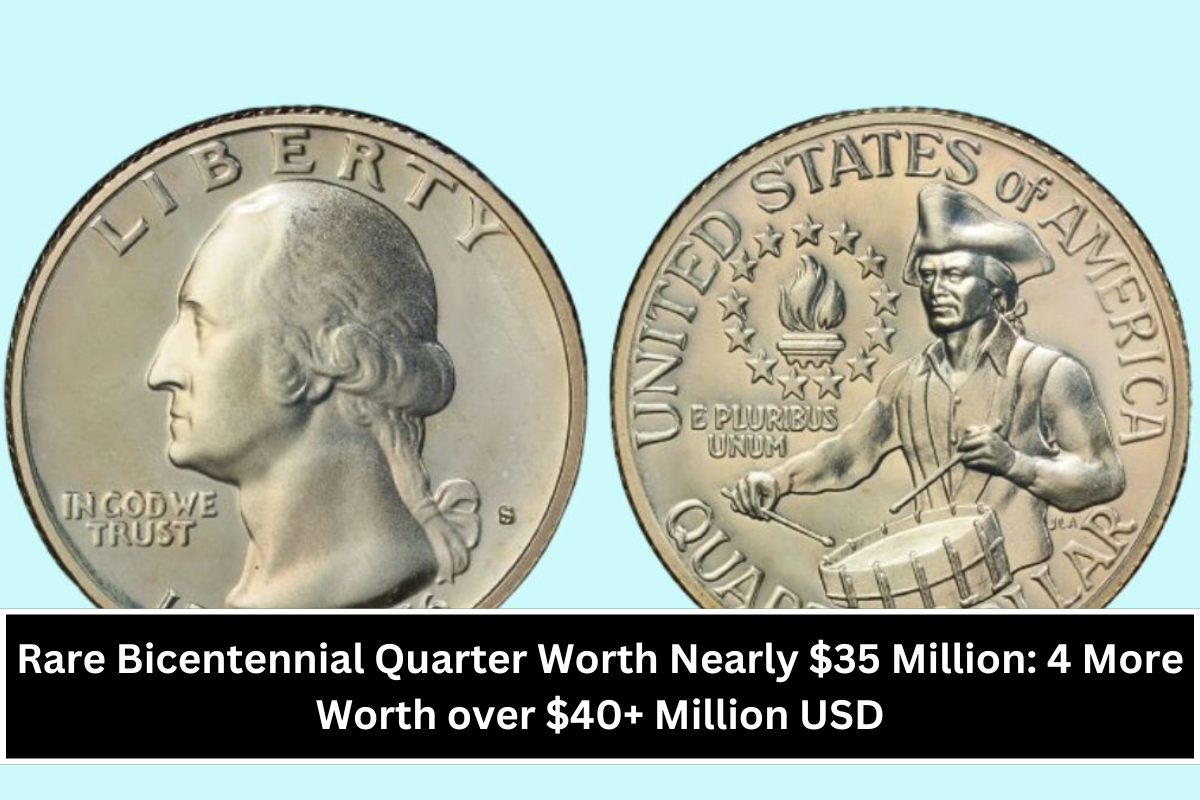 Rare Bicentennial Quarter Worth Nearly $35 Million: 4 More Worth over $40+ Million USD