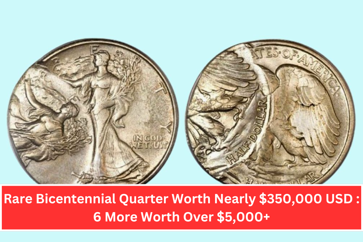 Rare Bicentennial Quarter Worth Nearly $350,000 USD : 6 More Worth Over $5,000+