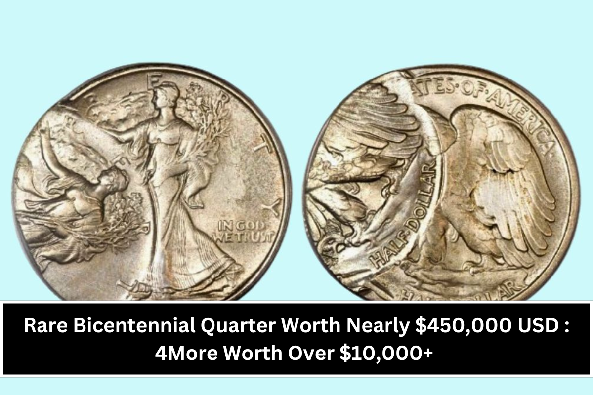 Rare Bicentennial Quarter Worth Nearly $450,000 USD : 4More Worth Over $10,000+