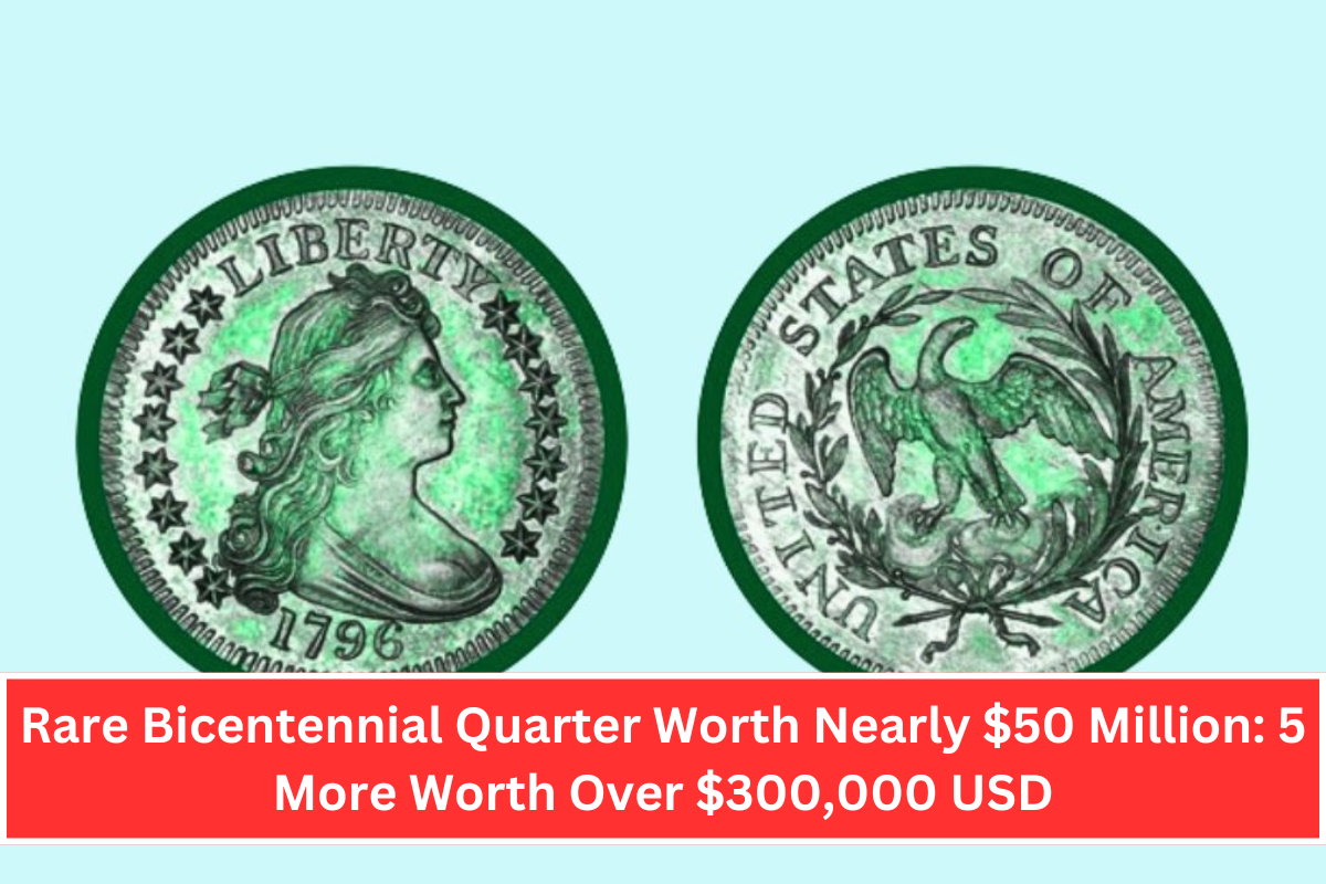 Rare Bicentennial Quarter Worth Nearly $50 Million: 5 More Worth Over $300,000 USD