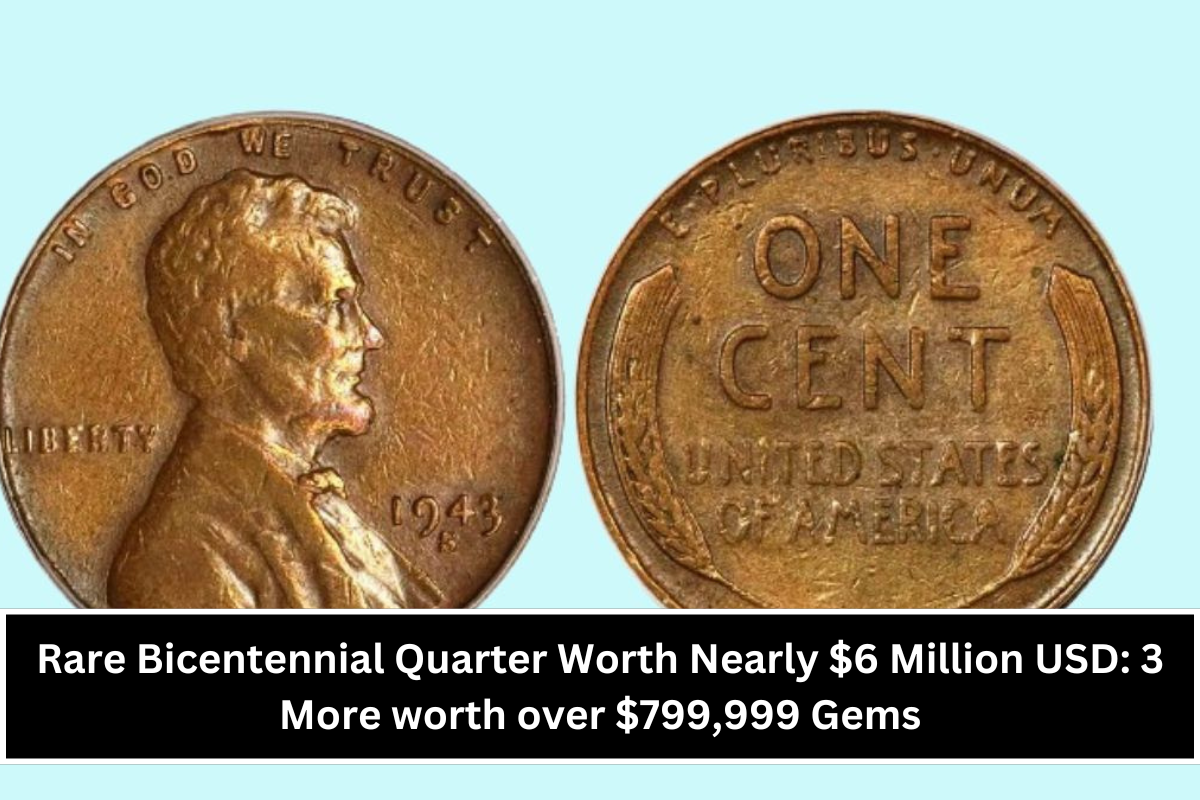 Rare Bicentennial Quarter Worth Nearly $6 Million USD: 3 More worth over $799,999 Gems