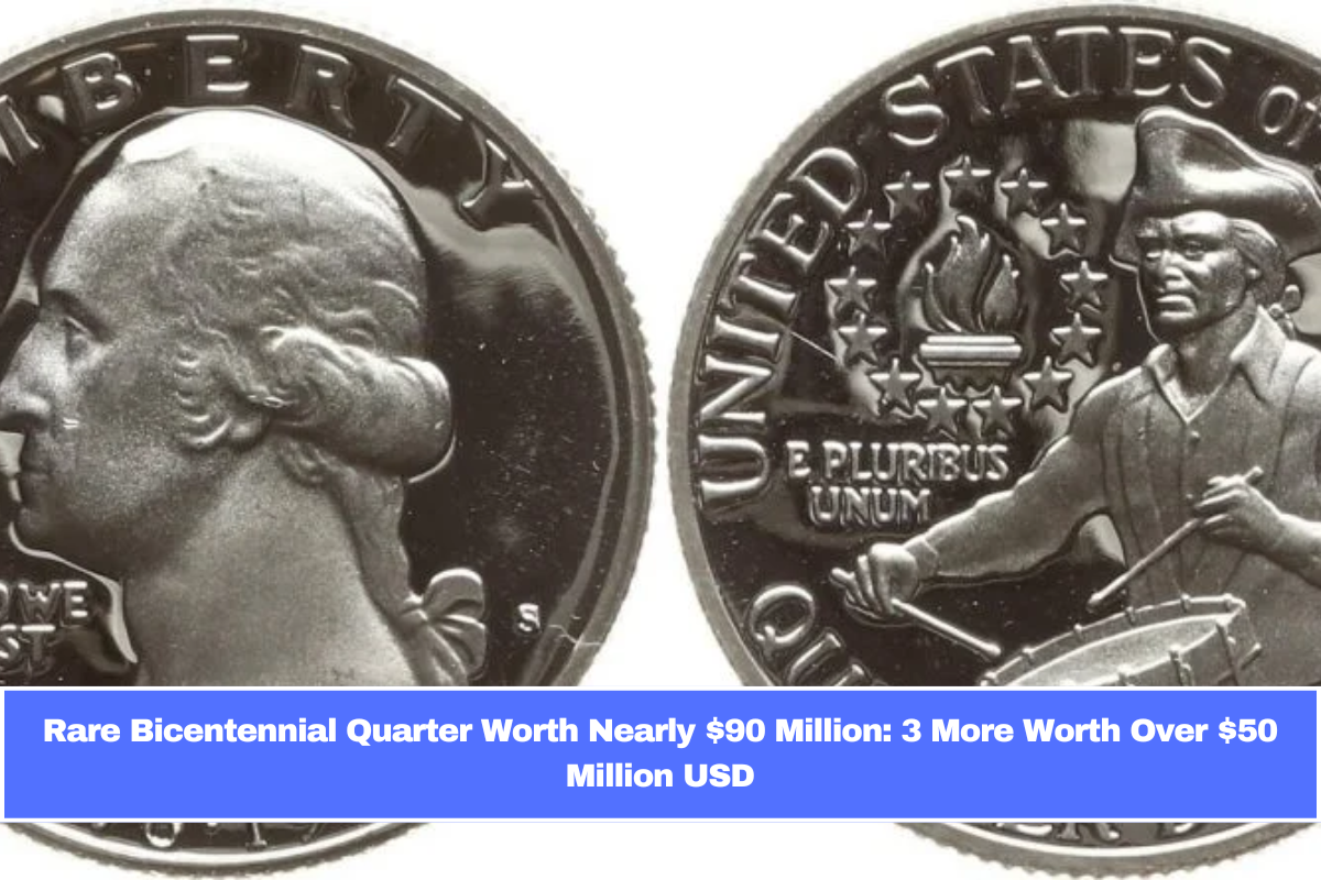 Rare Bicentennial Quarter Worth Nearly $90 Million: 3 More Worth Over $50 Million USD