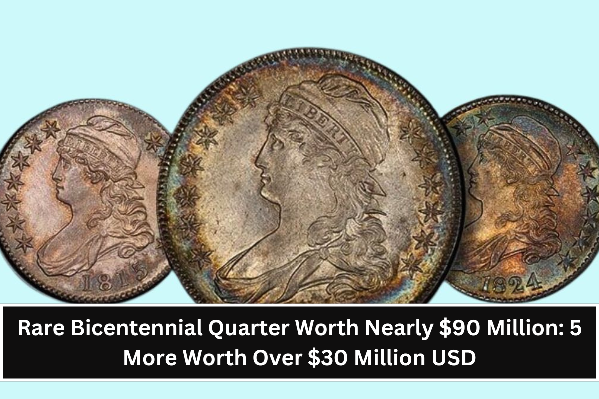 Rare Bicentennial Quarter Worth Nearly $90 Million: 5 More Worth Over $30 Million USD