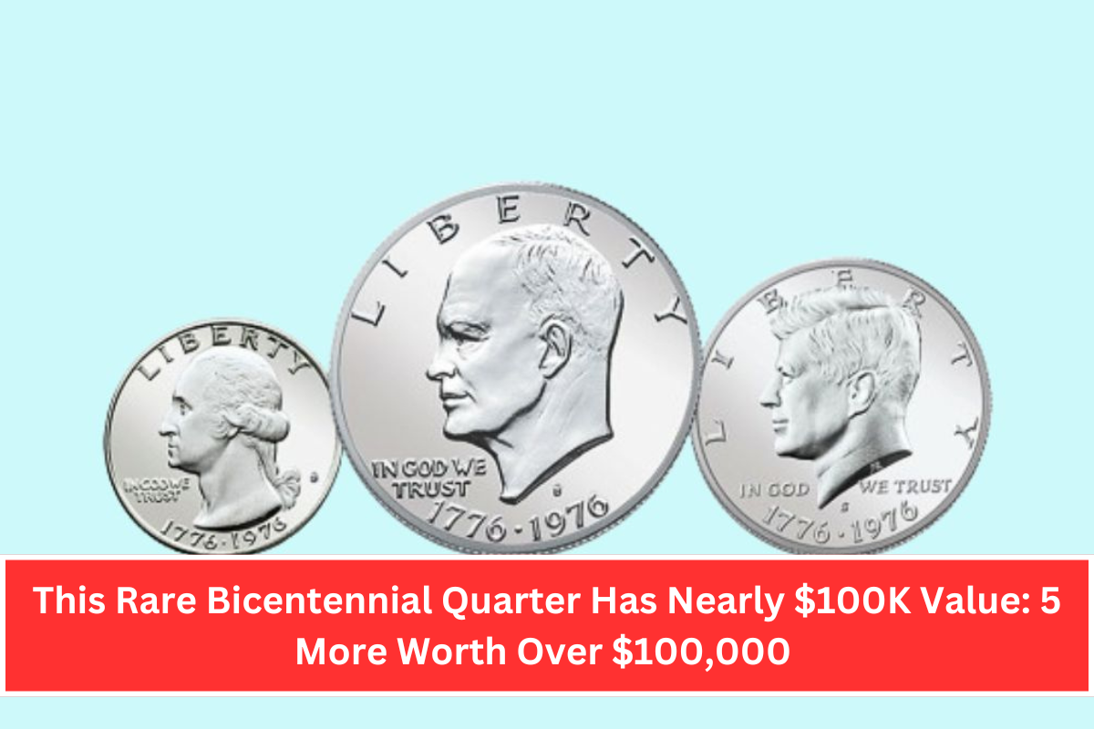 This Rare Bicentennial Quarter Has Nearly $100K Value: 5 More Worth Over $100,000