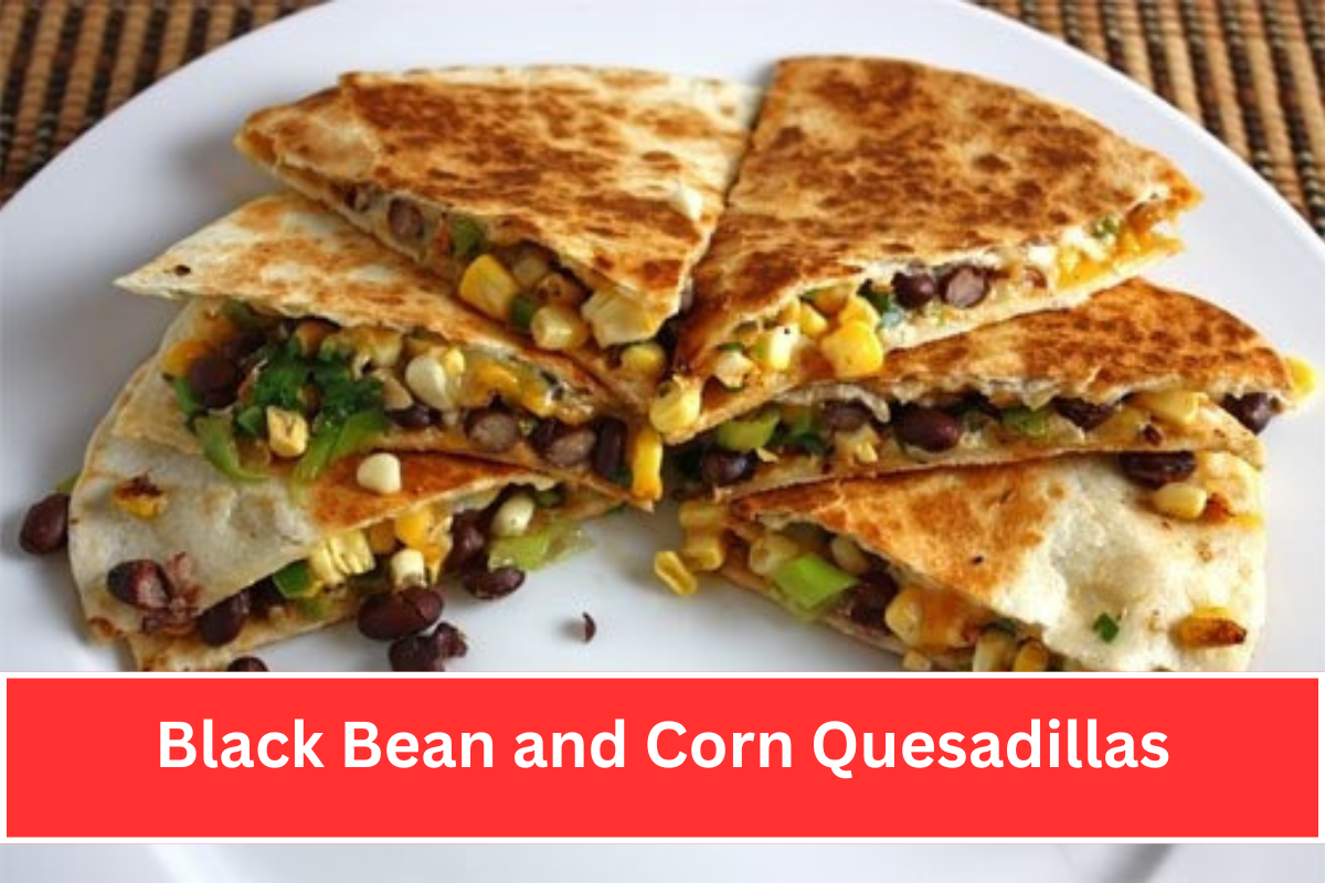 Black Bean and Corn Quesadillas