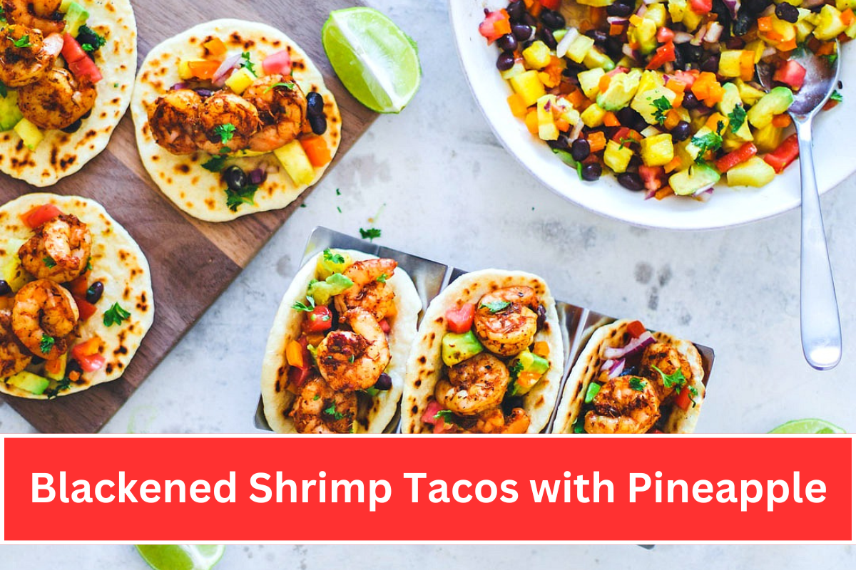 Blackened Shrimp Tacos with Pineapple