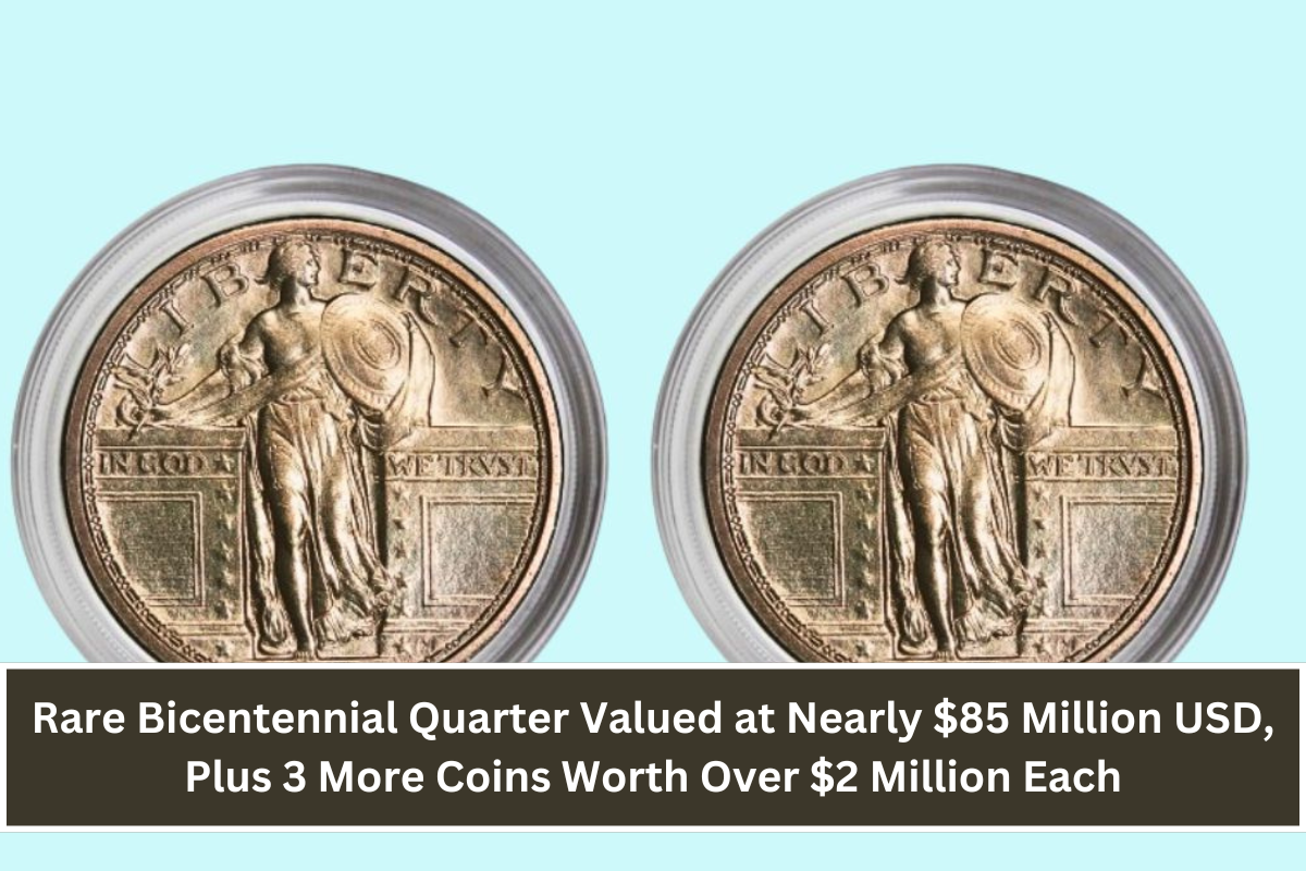 Rare Bicentennial Quarter Valued at Nearly $85 Million USD, Plus 3 More Coins Worth Over $2 Million Each