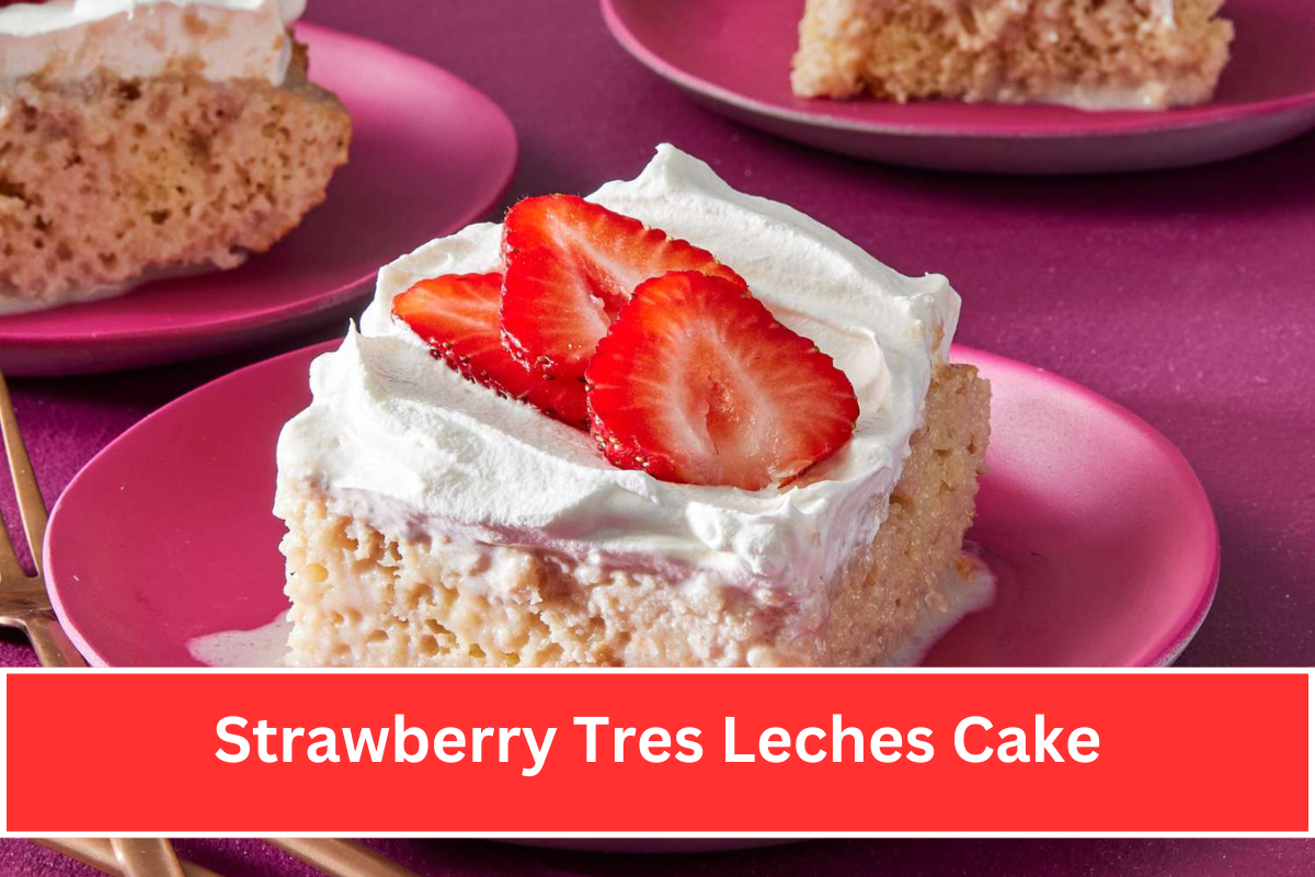 Strawberry Tres Leches Cake