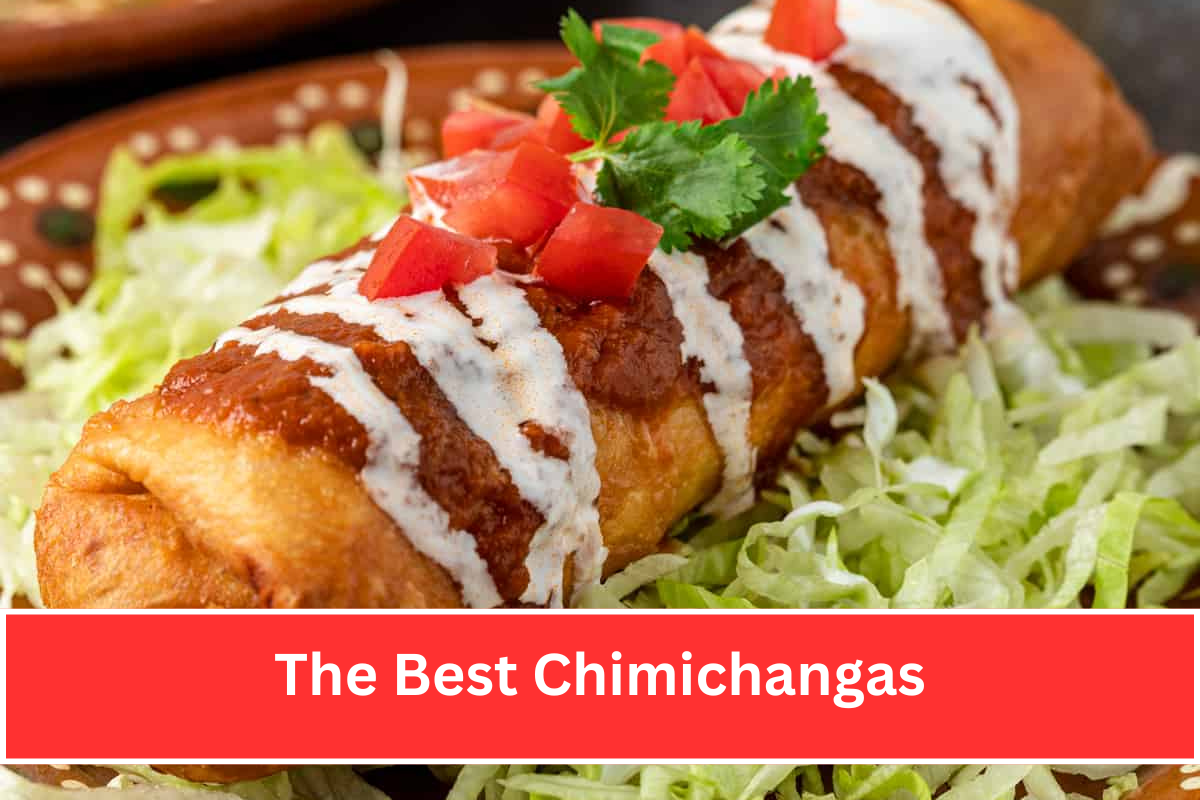 The Best Chimichangas